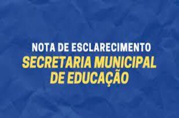 Nota de Esclarecimento Secretaria Municipal de Educação 